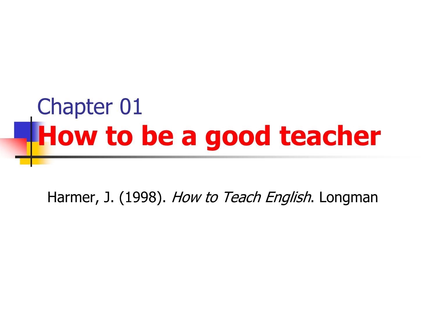 Bài giảng Phương pháp giảng dạy Tiếng Anh - Chapter 1: How to be a good teacher trang 1