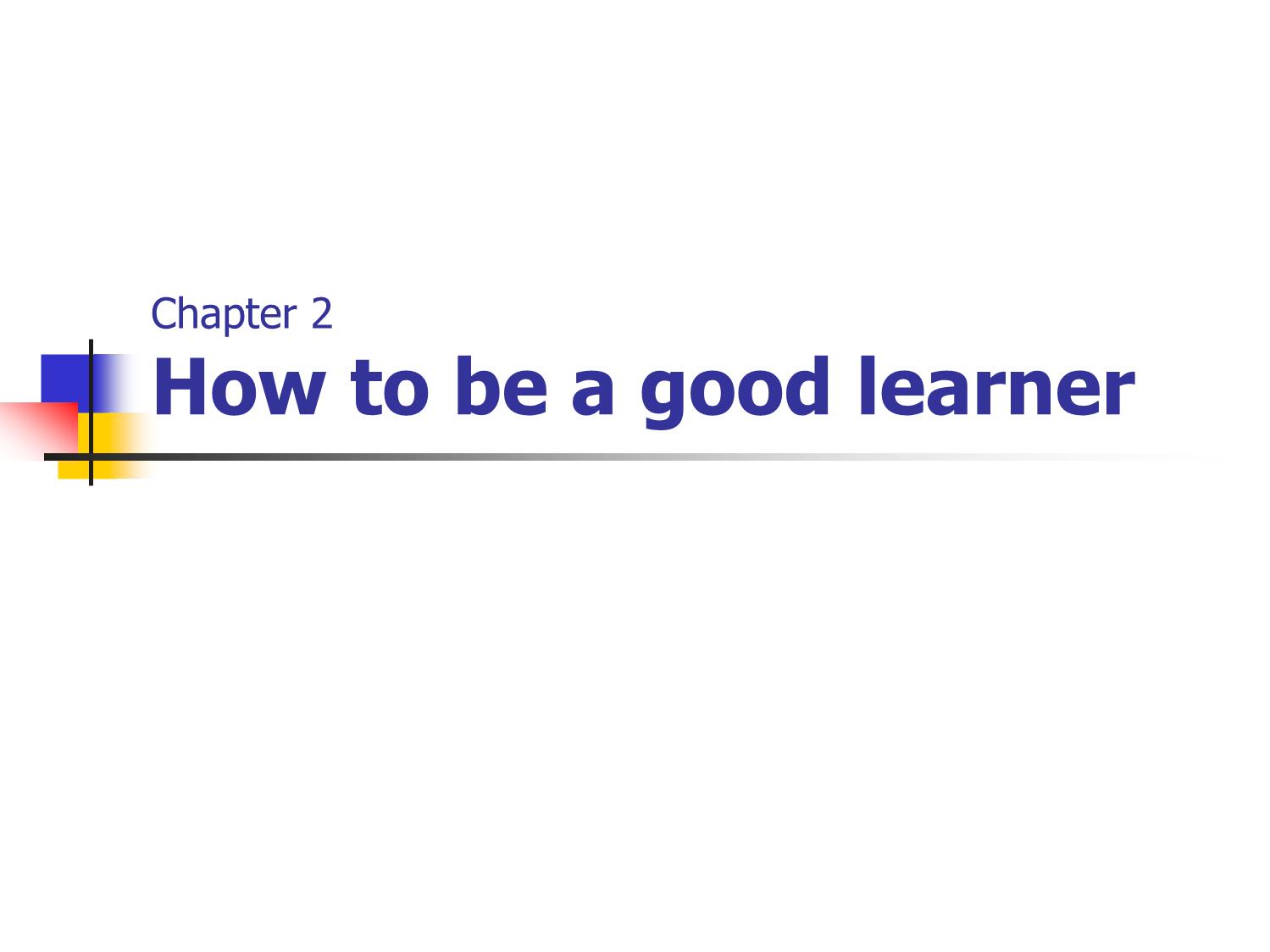 Bài giảng Phương pháp giảng dạy Tiếng Anh - Chapter 2: How to be a good learner trang 1