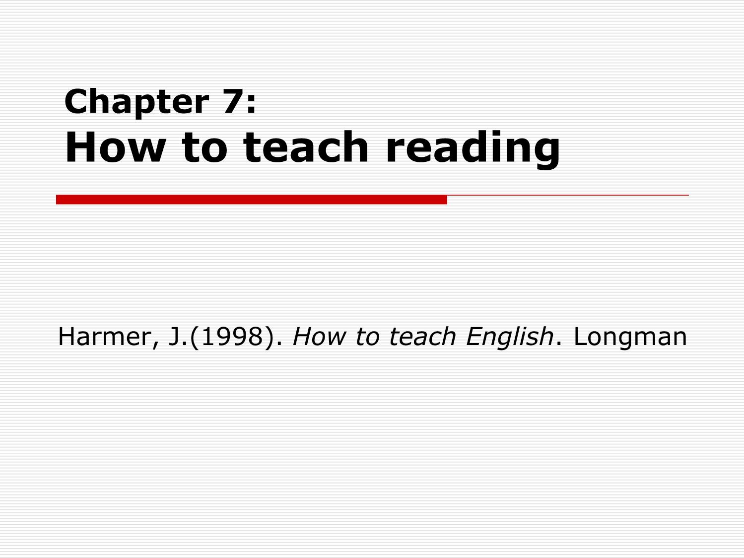 Bài giảng Phương pháp giảng dạy Tiếng Anh - Chapter 7: How to teach reading trang 1