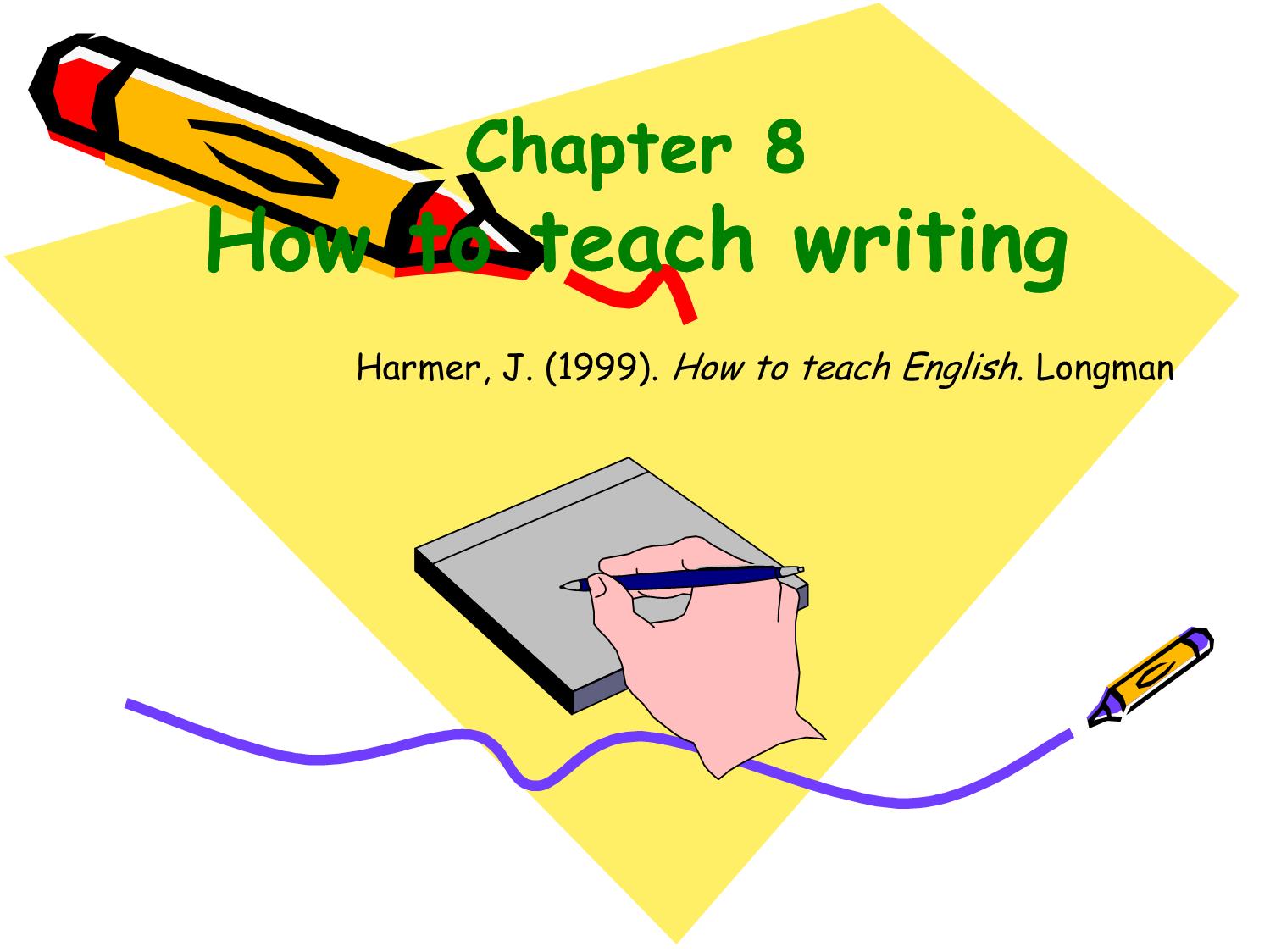 Bài giảng Phương pháp giảng dạy Tiếng Anh - Chapter 8: How to teach writing trang 1