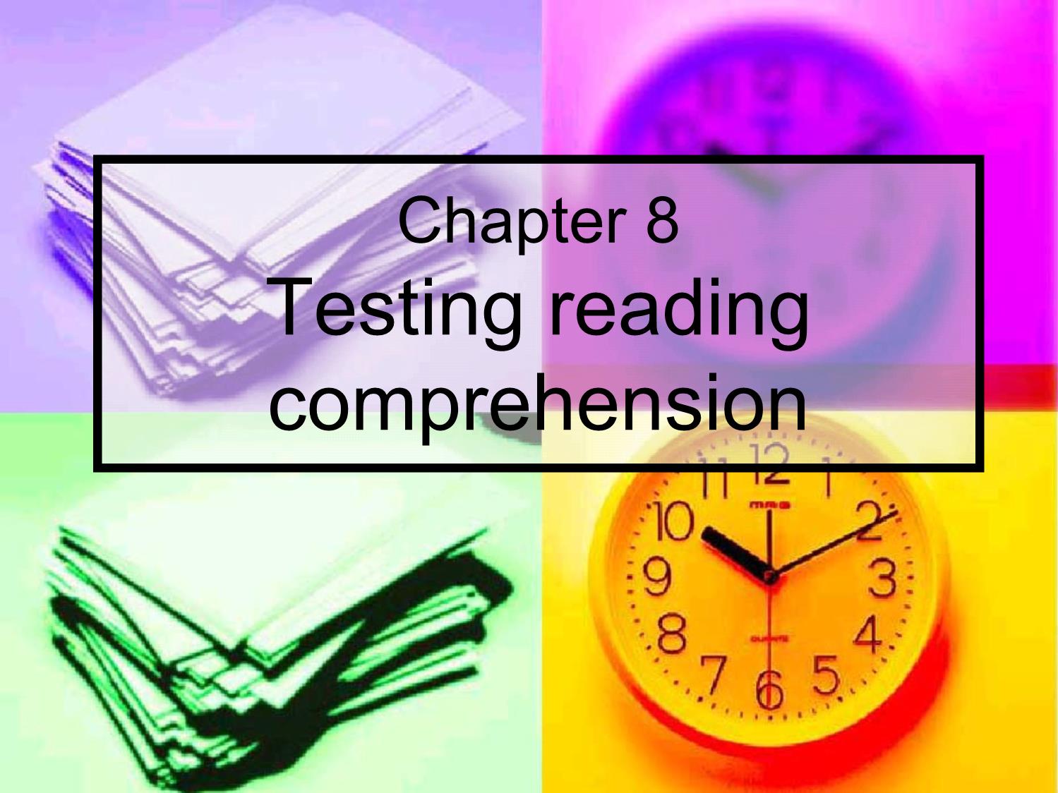 Bài giảng Phương pháp kiểm tra và đánh giá học tập - Chapter 8: Testing reading comprehension trang 1