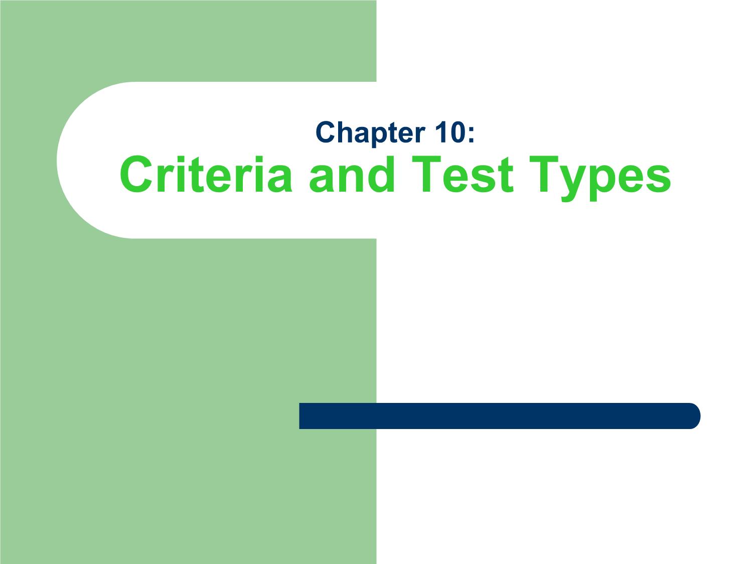 Bài giảng Phương pháp kiểm tra và đánh giá học tập - Chapter 10: Criteria and Test Types trang 1