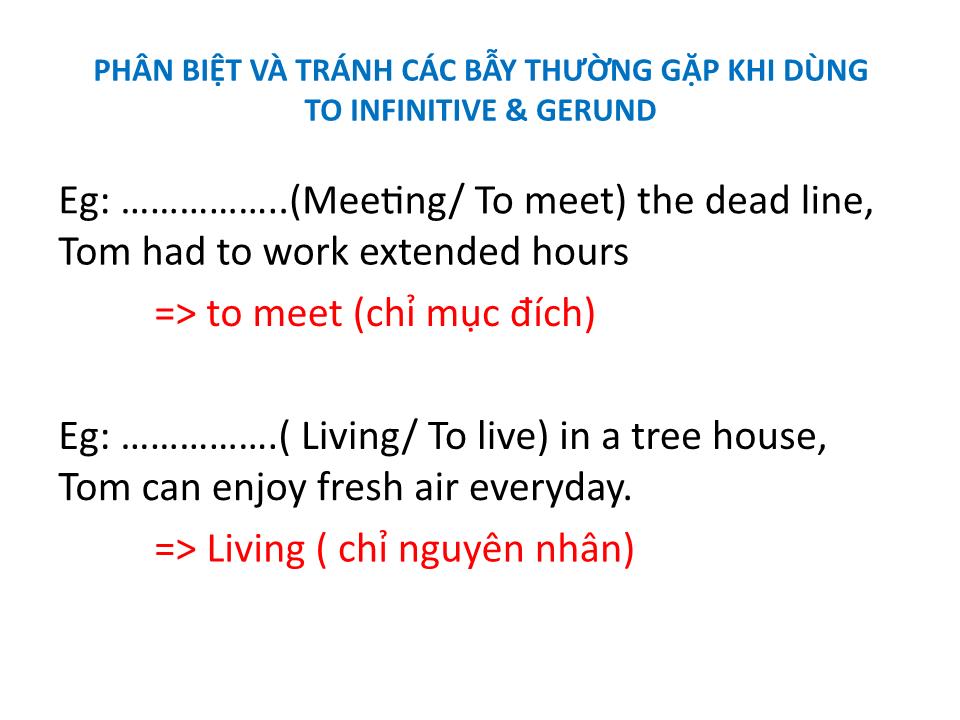 Bài giảng Phân biệt và tránh các bẫy thường gặp khi dùng to infinitive & gerund trang 7