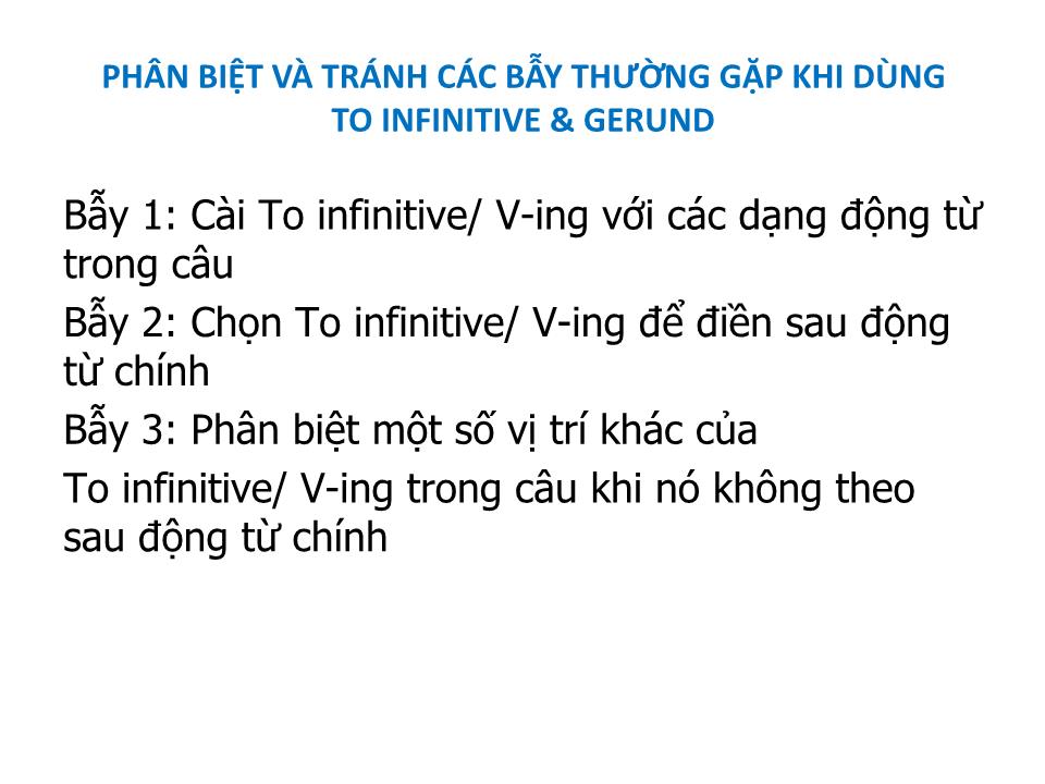 Bài giảng Phân biệt và tránh các bẫy thường gặp khi dùng to infinitive & gerund trang 8