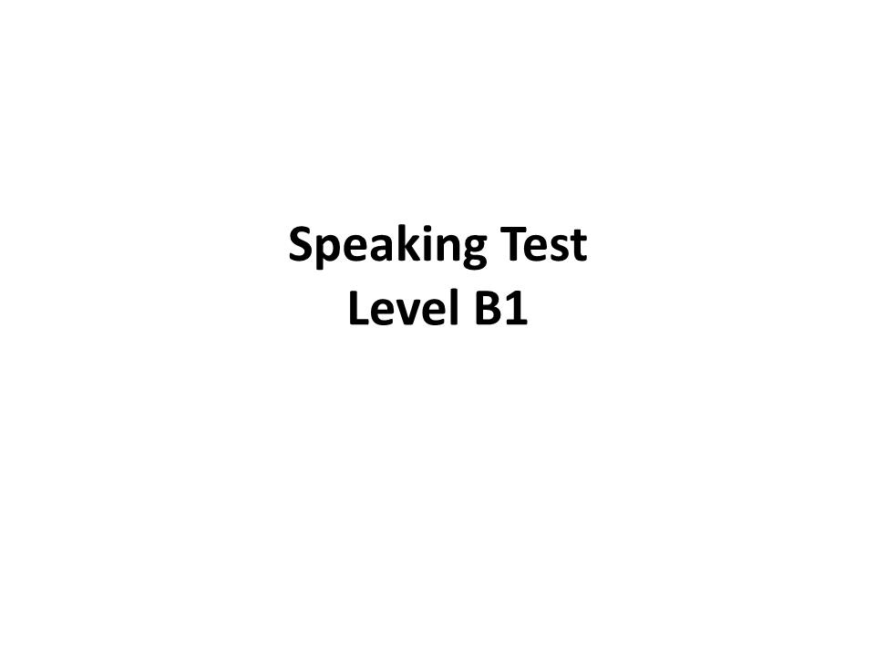 Bài giảng Speaking Test Level B1 trang 1