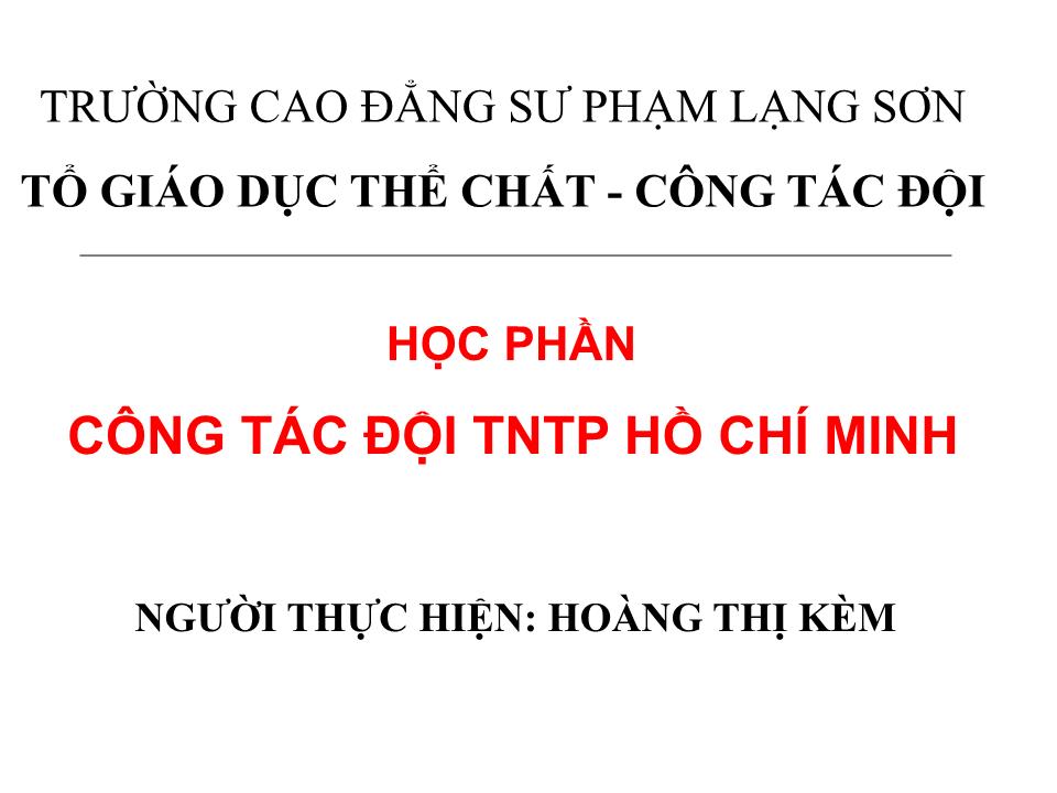 Bài giảng Công tác đội Thiếu niên Tiền phong Hồ Chí Minh - Hoàng Thị Kèm trang 1