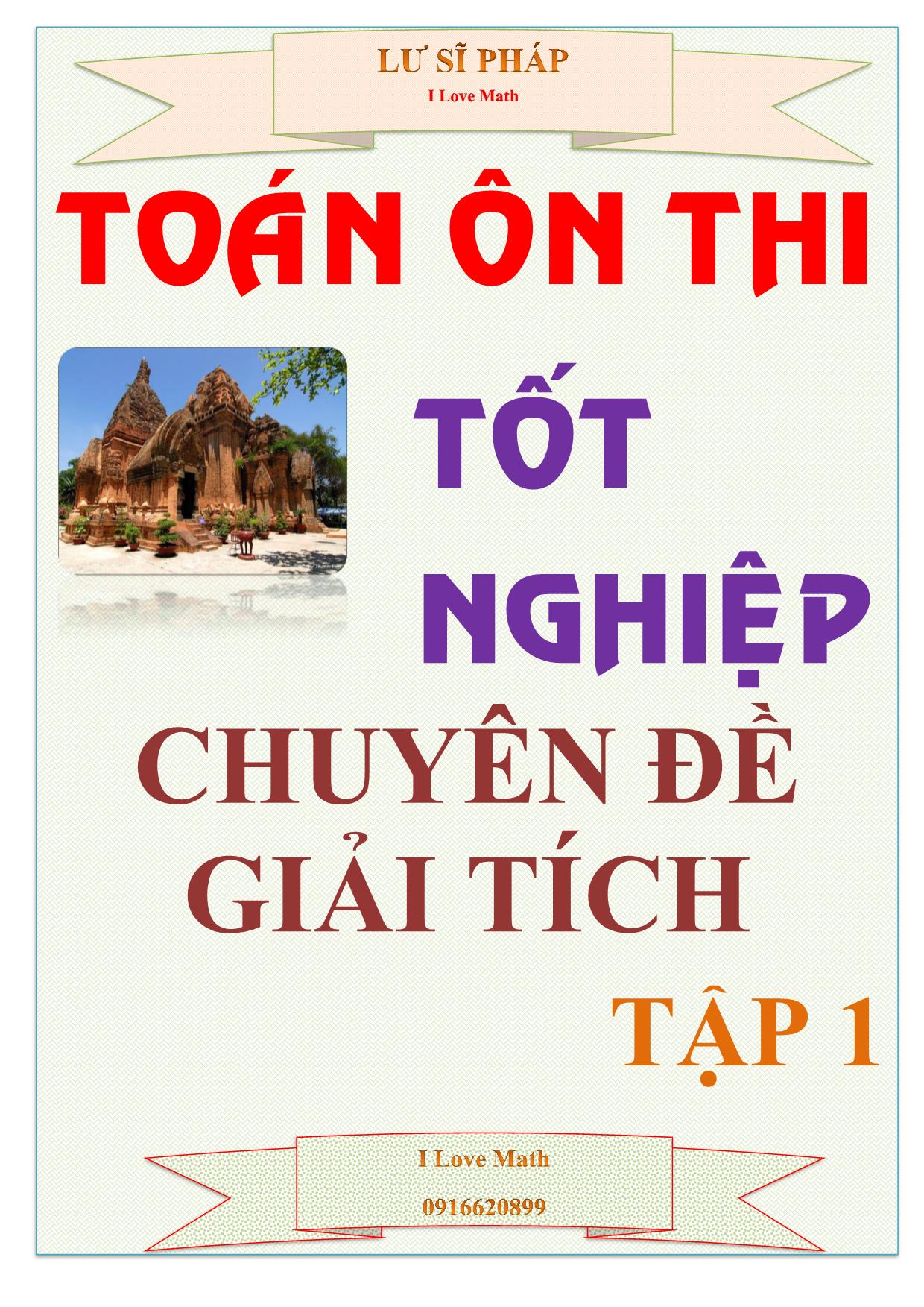 Tài liệu Toán ôn thi Tốt nghiệp - Chuyên đề: Giải tích (Tập 1) trang 1