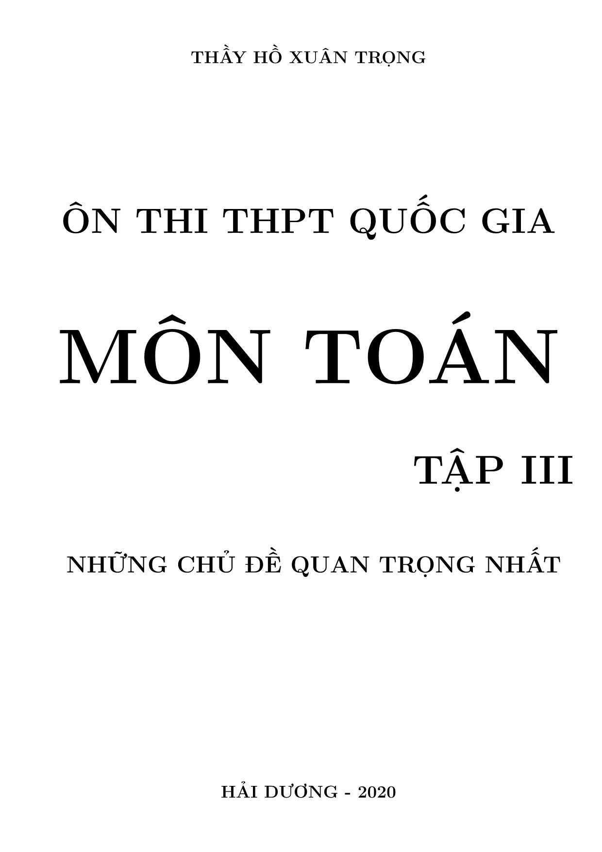 Tài liệu Ôn thi THPT Quốc gia môn Toán - Tập III - Hồ Xuân Trung trang 3