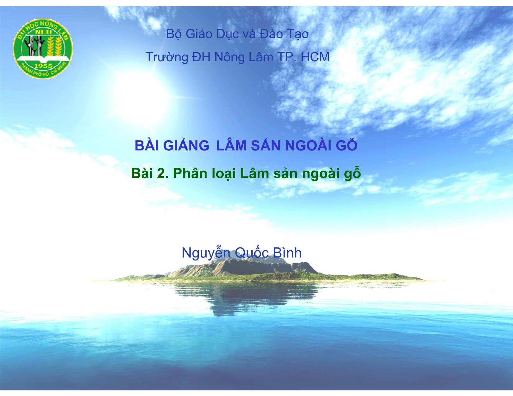 Bài giảng Lâm sản ngoài gỗ - Bài 2: Phân loại Lâm sản ngoài gỗ - Nguyễn Quốc Bình trang 1