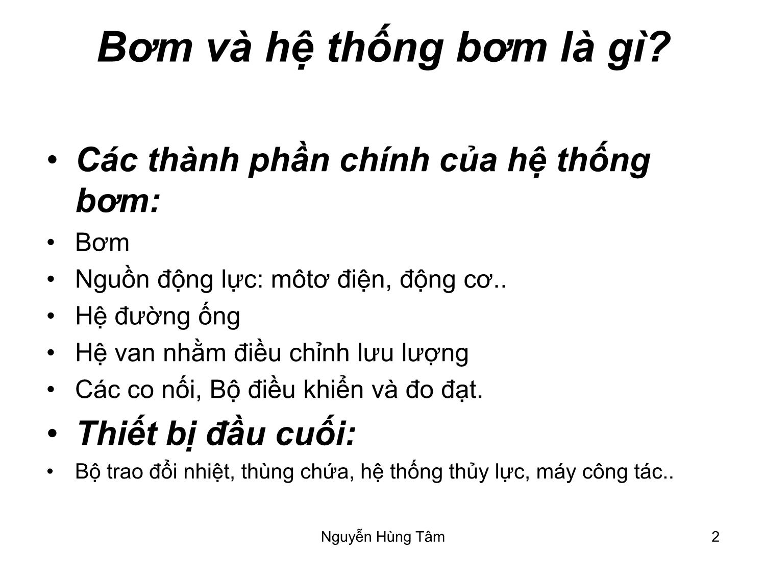 Bài giảng Bơm, quạt, máy nén - Bài 2: Bơm và hệ thống - Nguyễn Hùng Tâm trang 2