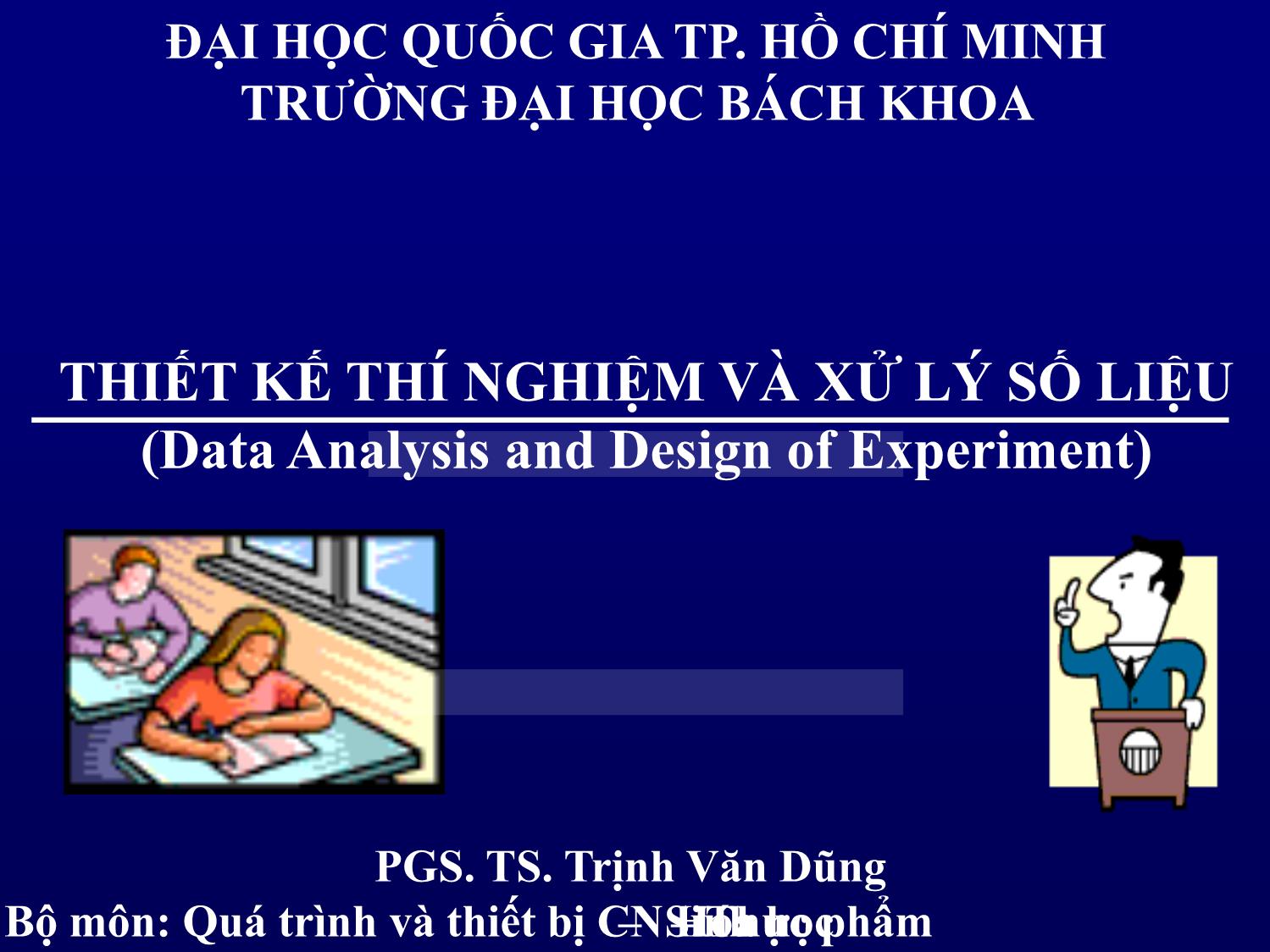 Bài giảng Thiết kế thí nghiệm và xử lý số liệu - Chương: Thiết kế thí nghiệm - Trịnh Văn Dũng trang 1