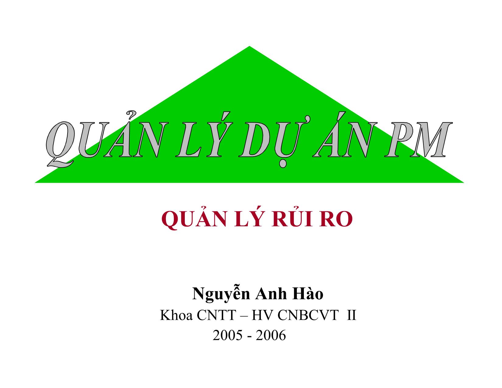 Bài giảng Quản lý dự án phần mềm - Chương 6: Quản lý rủi ro - Nguyễn Anh Hào trang 1