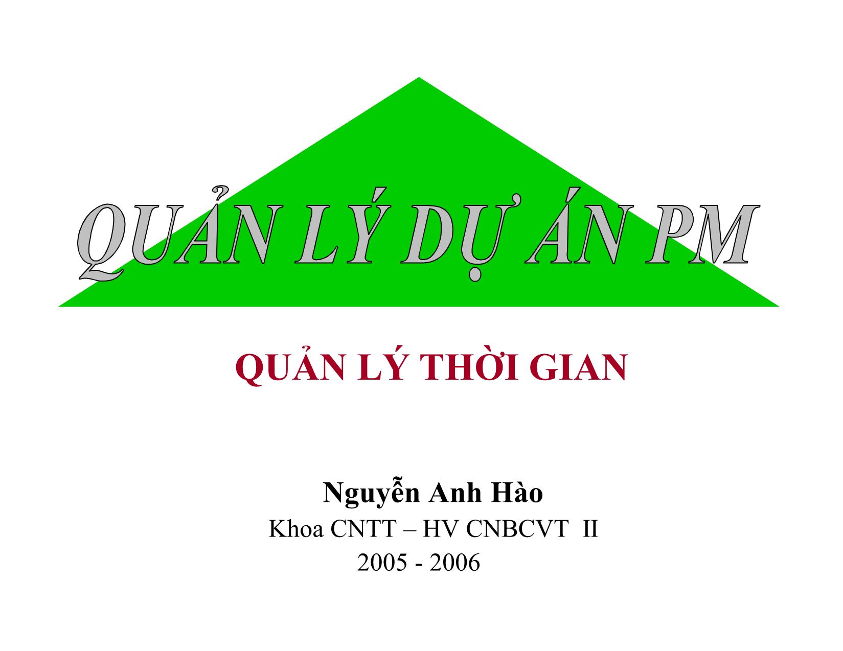 Bài giảng Quản lý dự án phần mềm - Chương 7: Quản lý thời gian - Nguyễn Anh Hào trang 1