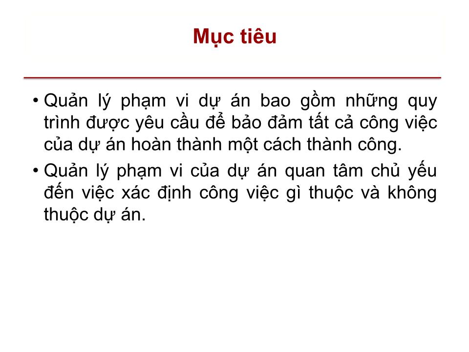 Bài giảng Quản lý dự án - Chương 5: Quản lý phạm vi dự án (Project scope management) trang 2