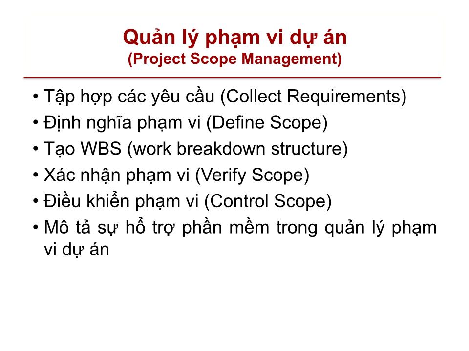 Bài giảng Quản lý dự án - Chương 5: Quản lý phạm vi dự án (Project scope management) trang 3