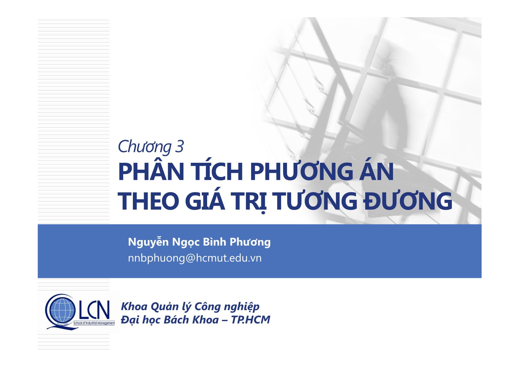 Bài giảng Lập và phân tích dự án cho kỹ sư - Chương 3: Phân tích phương án theo giá trị tương đương - Nguyễn Ngọc Bình Phương trang 1