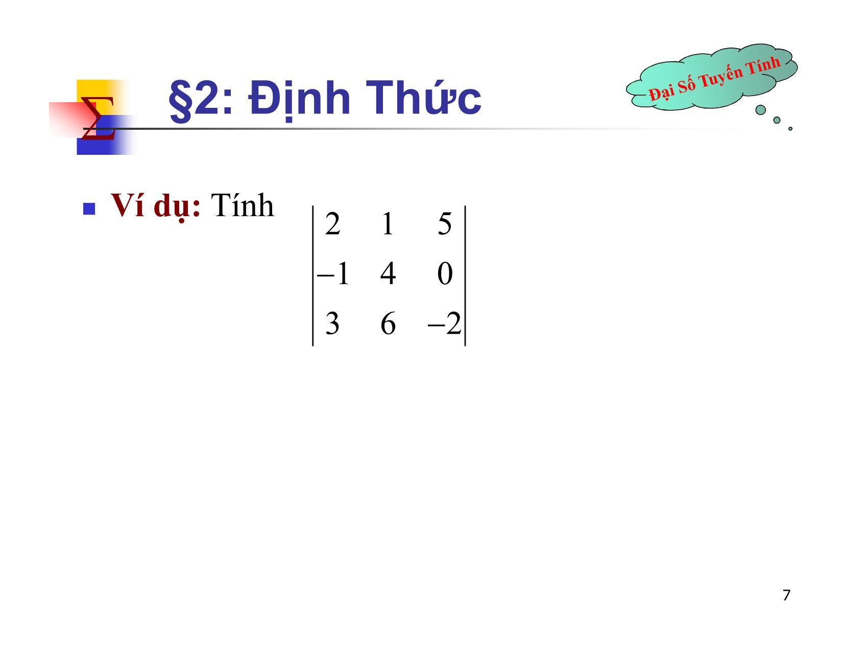 Bài giảng Đại số tuyến tính - Chương II: Ma trận. Định thức. Hệ phương trình tuyến tính - Bài 2: Định thức - Nguyễn Hải Sơn trang 7