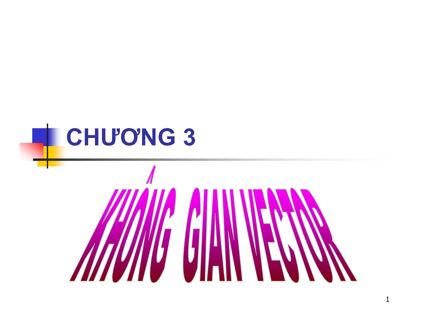 Bài giảng Đại số tuyến tính - Chương III: Không gian vector - Nguyễn Hải Sơn trang 1