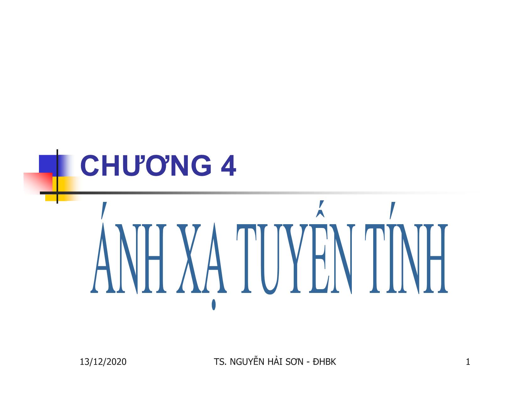 Bài giảng Đại số tuyến tính - Chương IV: Ánh xạ tuyến tính - Nguyễn Hải Sơn trang 1