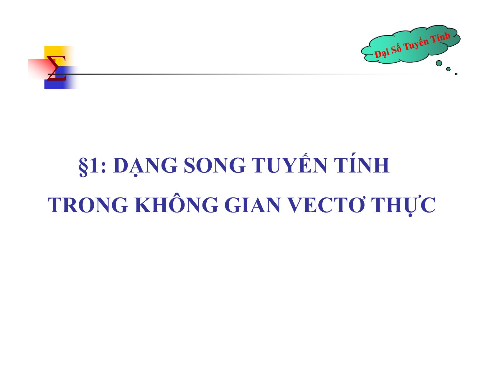 Bài giảng Đại số tuyến tính - Chương V: Dạng song tuyến tính, tích vô hướng và không gian Euclide - Nguyễn Hải Sơn trang 2