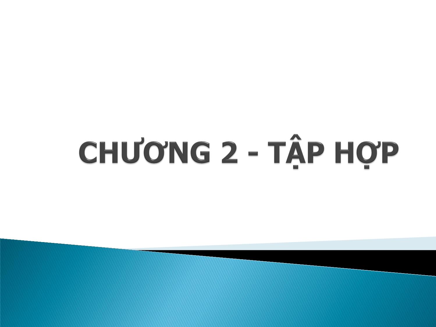 Bài giảng Toán rời rạc 1 - Chương II.1: Tập hợp - Võ Văn Phúc trang 1