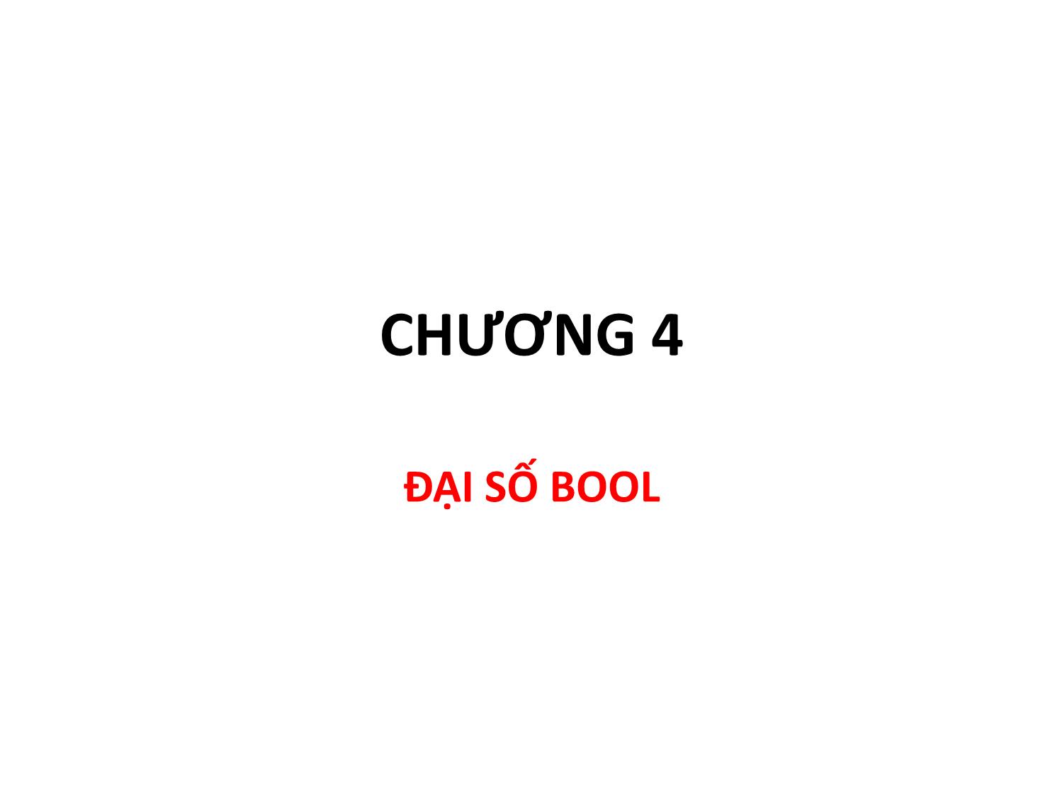 Bài giảng Toán rời rạc 1 - Chương IV: Đại số Bool - Võ Văn Phúc trang 1