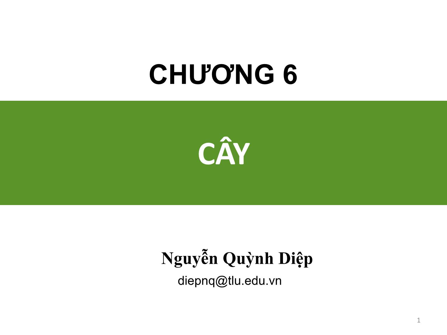 Bài giảng Toán rời rạc - Chương 6: Cây - Nguyễn Quỳnh Diệp trang 1