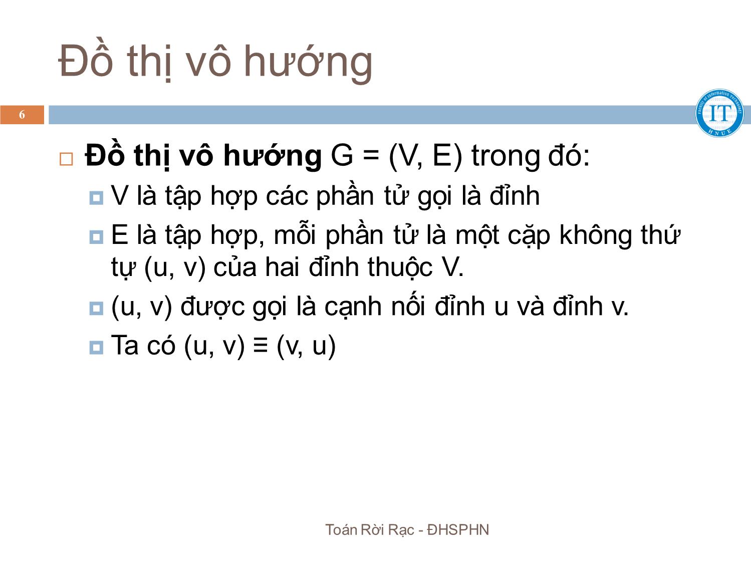 Bài giảng Toán rời rạc - Chương 7. Lý thuyết đồ thị - Bùi Thị Thủy trang 6