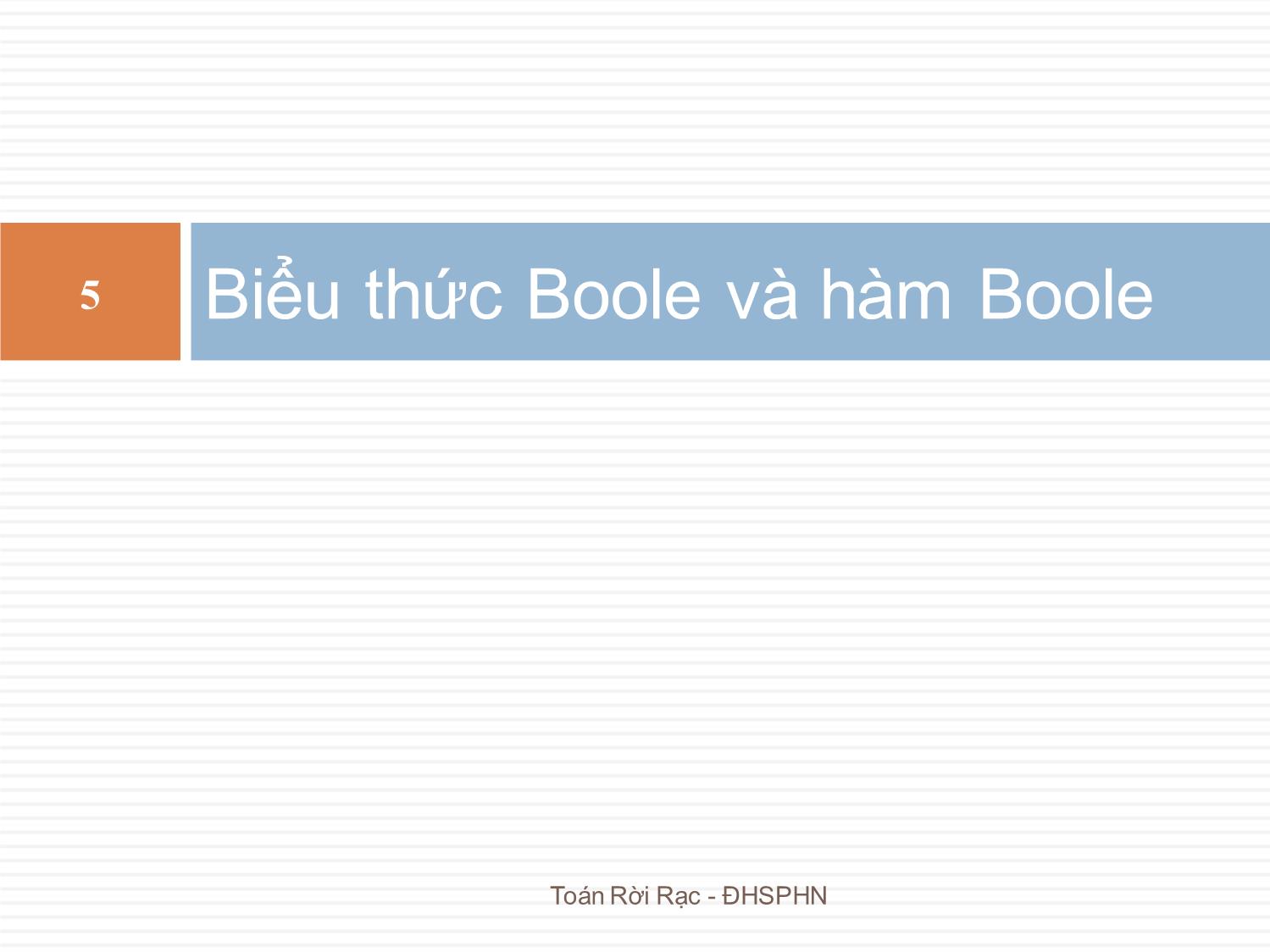 Bài giảng Toán rời rạc - Chương 5: Đại số Boole & cấu trúc mạch logic - Bùi Thị Thủy trang 5