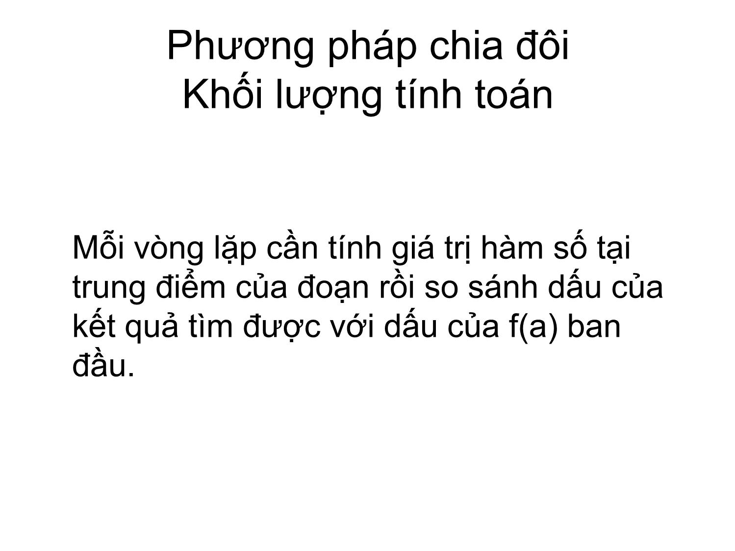 Bài giảng Phương pháp tính - Chương 2: Phương pháp chia đôi giải phương trình f(x)=0 - Hà Thị Ngọc Yến trang 7