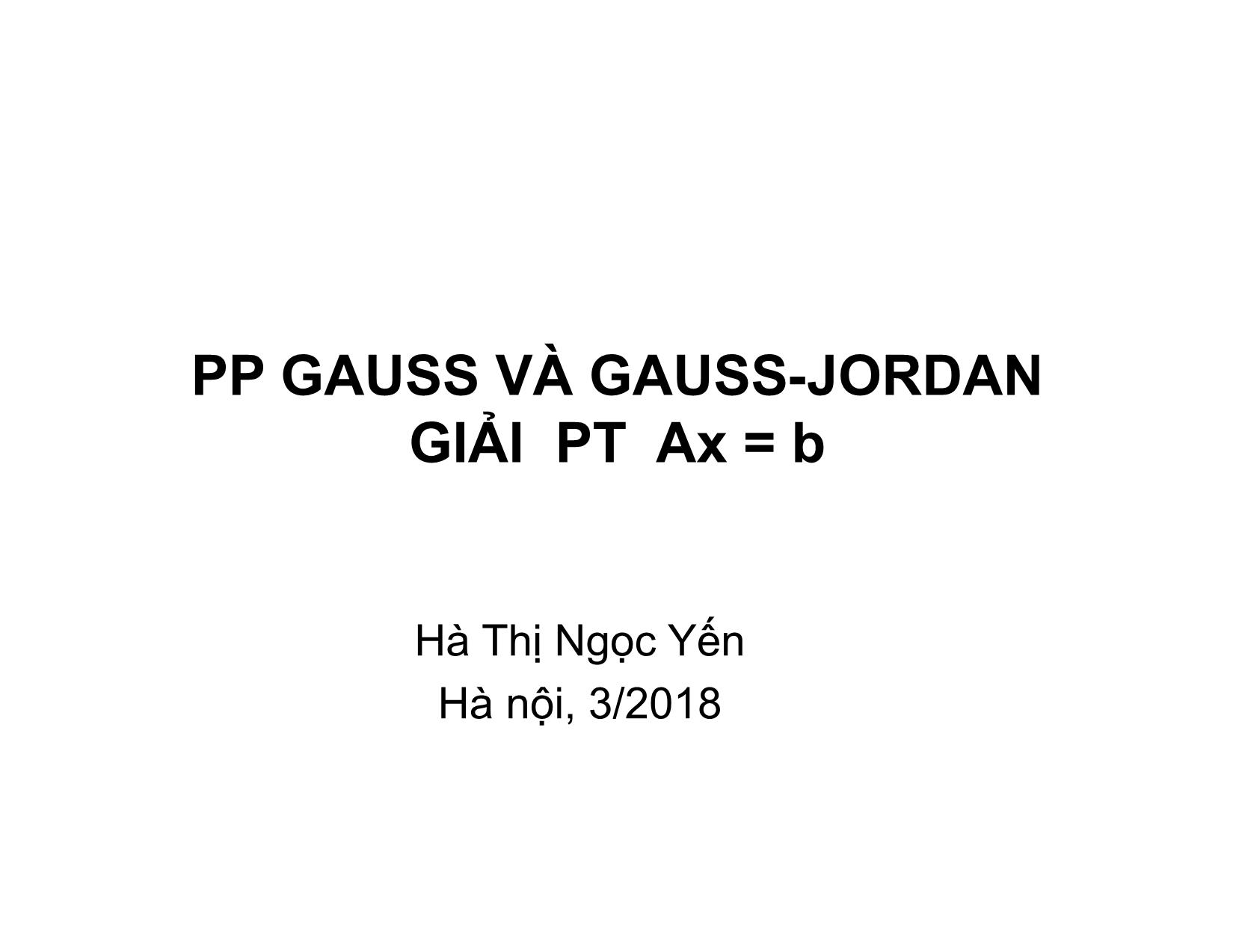 Bài giảng Phương pháp tính - Chương 6: Phương pháp Gauss và Gauss-Jordan giải phương trình ax=b - Hà Thị Ngọc Yến trang 1