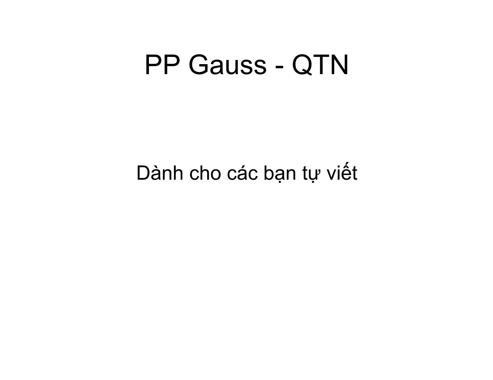 Bài giảng Phương pháp tính - Chương 6: Phương pháp Gauss và Gauss-Jordan giải phương trình ax=b - Hà Thị Ngọc Yến trang 6