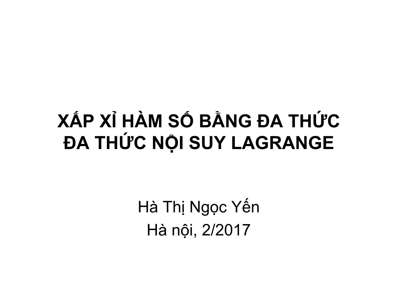 Bài giảng Phương pháp tính - Chương 8: Xấp xỉ hàm số bằng đa thức đa thức nội suy Lagrange - Hà Thị Ngọc Yến trang 1