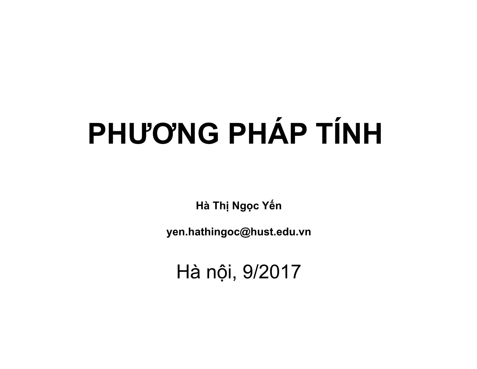 Bài giảng Phương pháp tính - Chương mở đầu: Giới thiệu môn học - Hà Thị Ngọc Yến trang 1