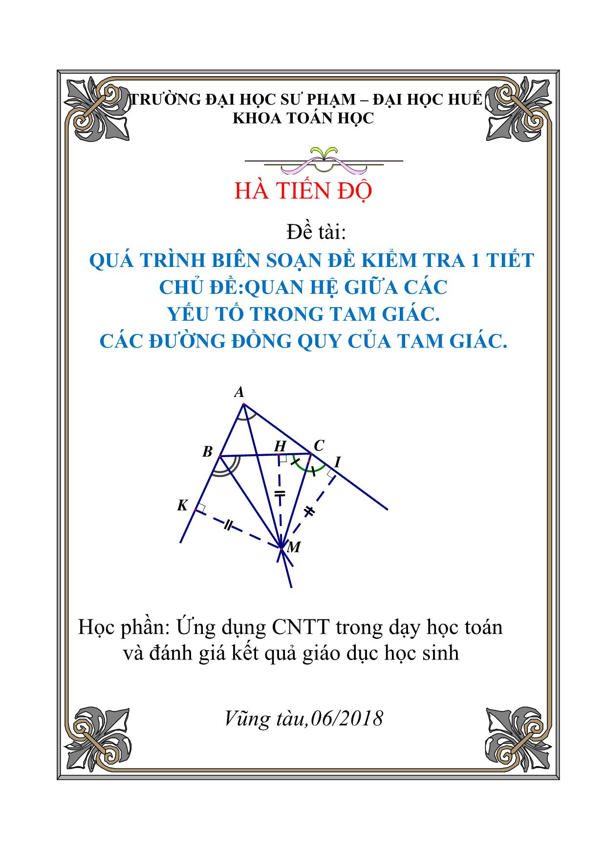 Đề tài Quá trình biên soạn đề kiểm tra 1 tiết - Chủ đề: Quan hệ giữa các yếu tố trong tam giác. Các đường đồng quy của tam giác trang 1