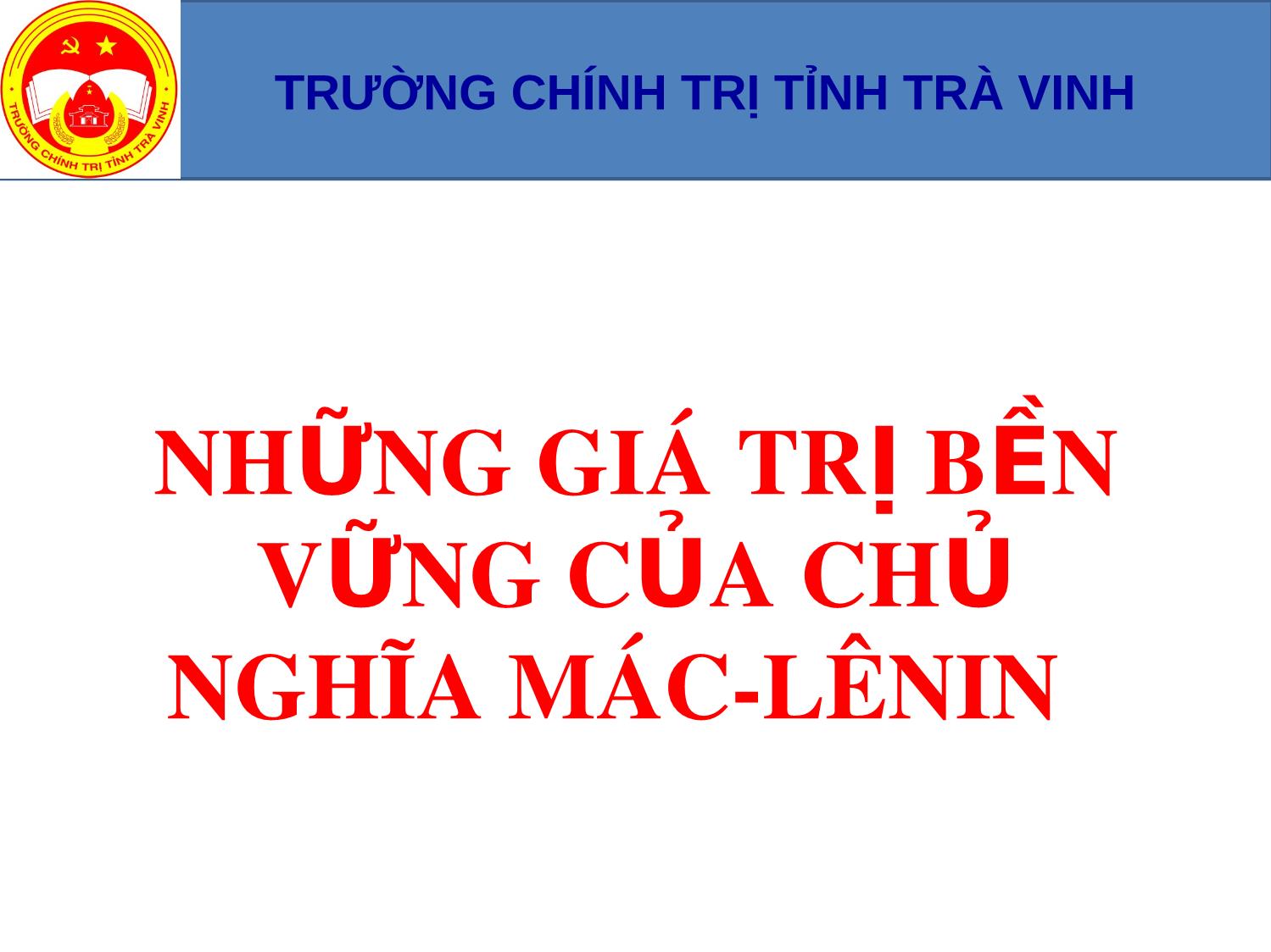 Bài giảng Những giá trị bền vững của chủ nghĩa Mác-Lênin trang 1