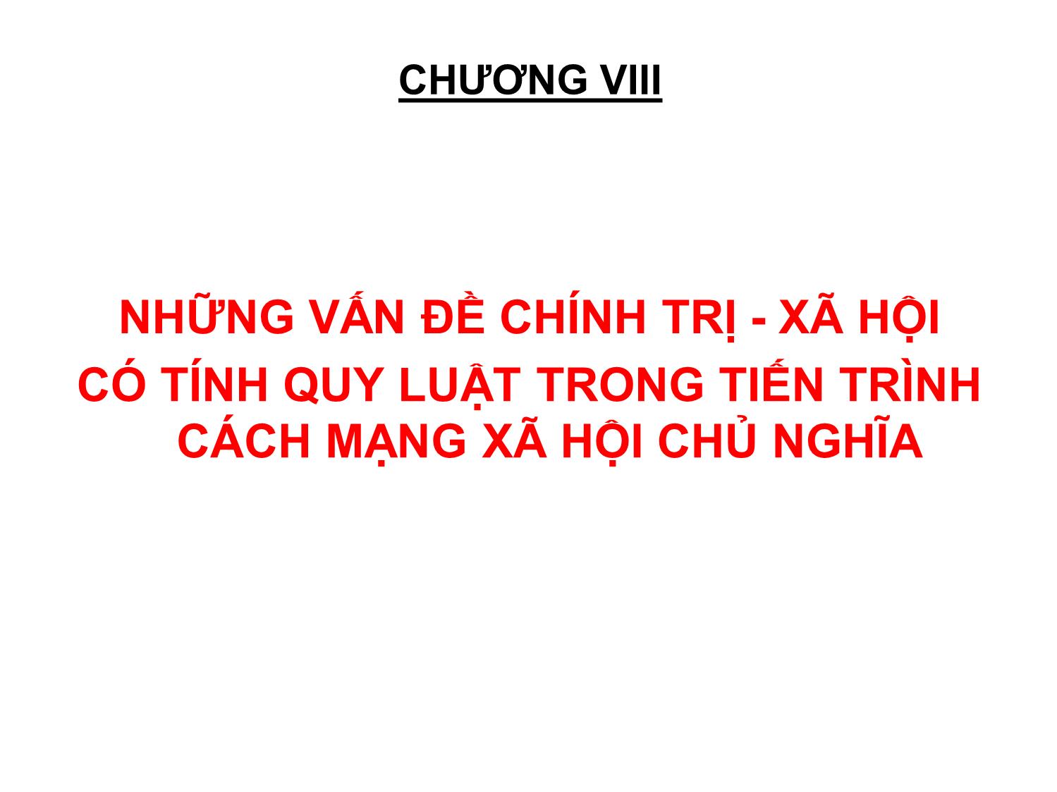 Bài giảng Kinh tế chính trị Mác-Lênin - Chương VIII: Những vấn đề chính trị ­ xã hội có tính quy luật trong tiến trình cách mạng xã hội chủ nghĩa trang 1