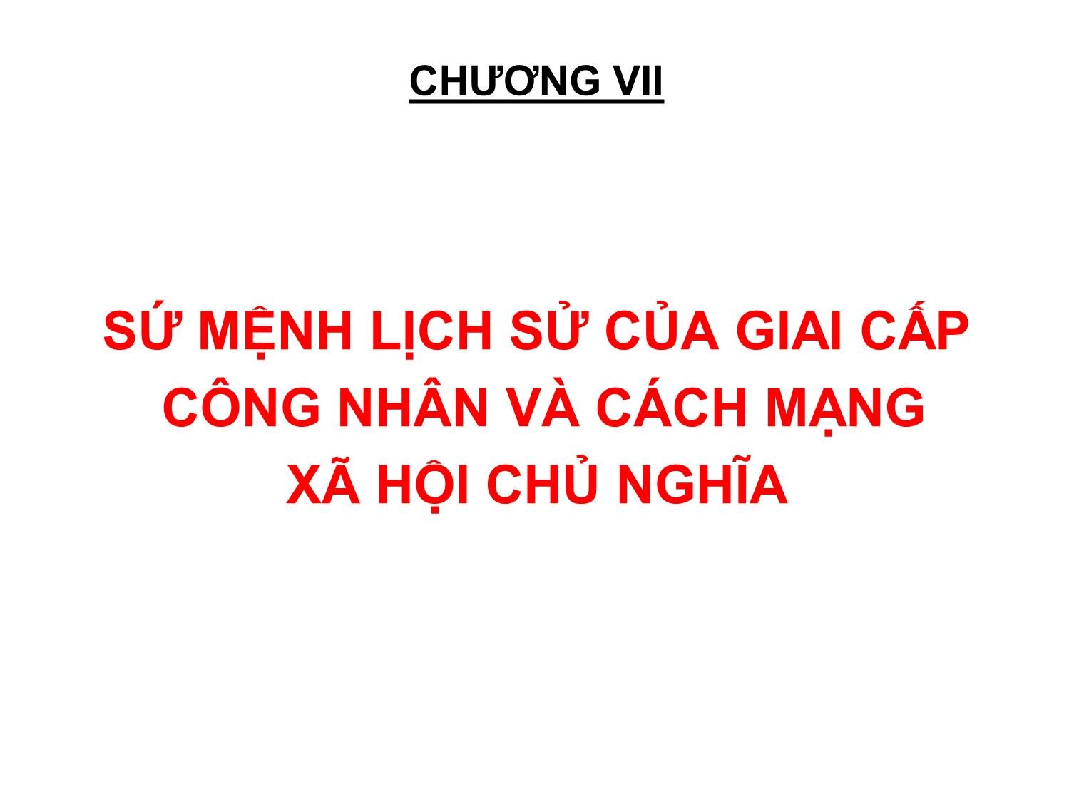 Bài giảng Kinh tế chính trị Mác-Lênin - Chương 7: Sứ mệnh lịch sử của giai cấp công nhân và cách mạng xã hội chủ nghĩa - Trần Thị Phương trang 2