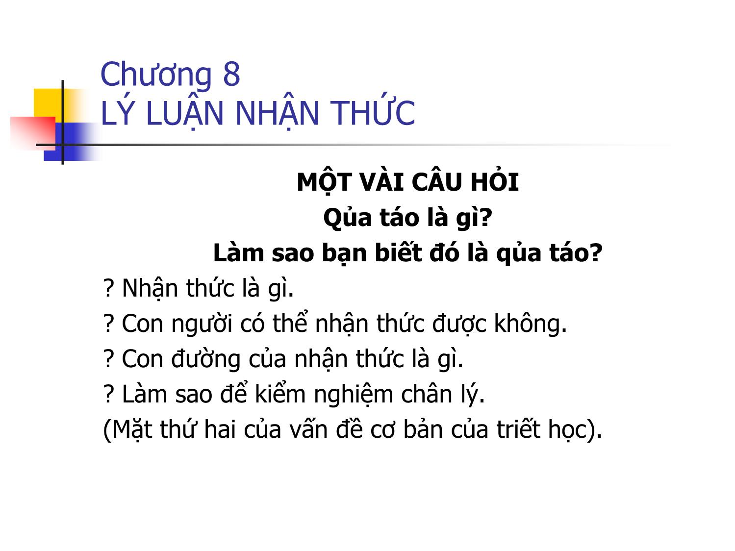 Bài giảng Triết học - Chương 8: Lý luận nhận thức trang 1