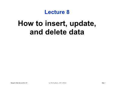 Bài giảng Hệ quản trị cơ sở dữ liệu SQL Server - Lecture 8: How to insert, update, and delete data - Lê Thị Tú Kiên