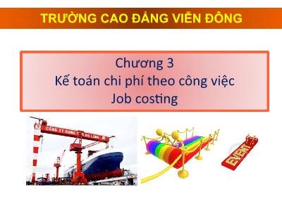 Bài giảng Kế toán chi phí - Chương 3: Kế toán chi phí theo công việc - Cao đẳng Viễn Đông