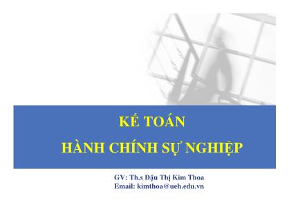 Bài giảng Kế toán hành chính sự nghiệp - Chương 1: Một số vấn đề chung về tổ chức công tác kế toán trong đơn vị hành chính sự nghiệp - Đậu Thị Kim Thoa