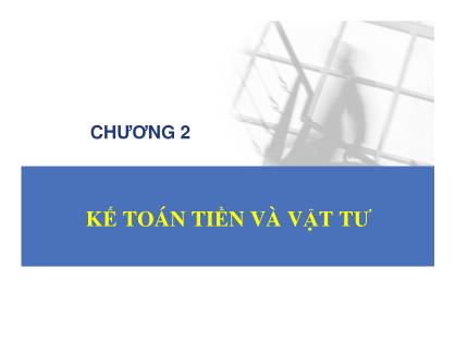 Bài giảng Kế toán hành chính sự nghiệp - Chương 2: Kế toán tiền và vật tư - Đậu Thị Kim Thoa