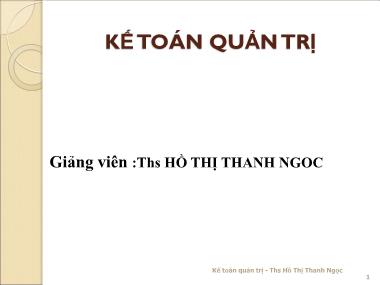 Bài giảng Kế toán quản trị - Chương 1: Những vấn đề chung về kế toán quản trị - Hồ Thị Thanh Ngọc