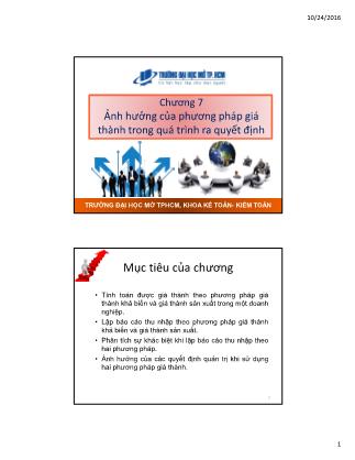 Bài giảng Kế toán quản trị - Chương 7: Ảnh hưởng của phương pháp giá thành trong quá trình ra quyết định - Hoàng Huy Cường