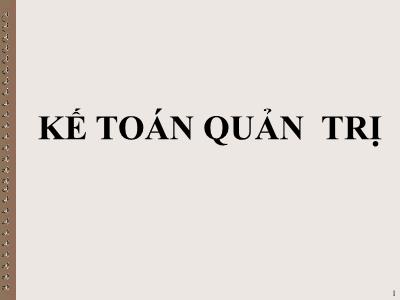 Bài giảng Kế toán quản trị - Chương I: Tổng quan kế toán quản trị