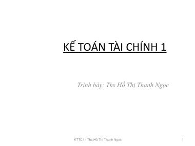 Bài giảng Kế toán tài chính 1 - Chương 1: Tổ chức công tác kế toán trong doanh nghiệp - Hồ Thị Thanh Ngọc