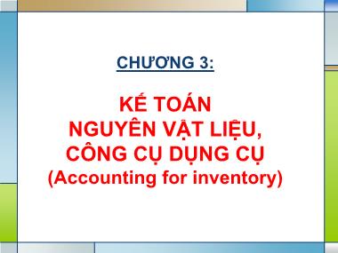 Bài giảng Kế toán tài chính 1 - Chương 3: Kế toán nguyên vật liệu, công cụ dụng cụ (Accounting for inventory)