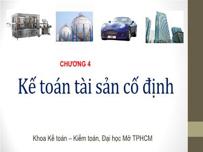 Bài giảng Kế toán tài chính 1 - Chương 4: Kế toán tài sản cố định (Mới nhất)