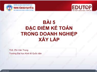 Bài giảng Kế toán tài chính 3 - Bài 5: Đặc điểm kế toán trong doanh nghiệp xây lắp - Phí Văn Trọng